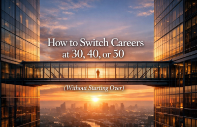 How to Switch Careers at 30, 40, or 50 (Without Starting Over)